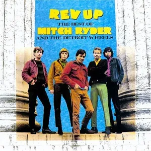 Rev up : the best of Mitch Ryder and the Detroit wheels